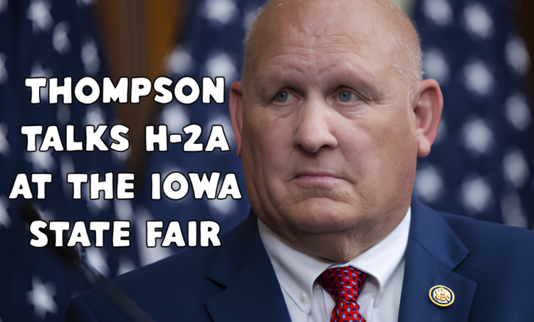 Ag Matters: Thompson Talks H-2A at the Iowa State Fair