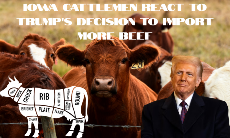 Ag Matters: Iowa Cattlemen react to Trump's decision to import more beef